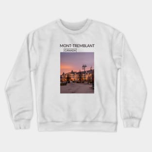 Mont-Tremblant Quebec City Canada Gift for Canadian Canada Day Present Souvenir T-shirt Hoodie Apparel Mug Notebook Tote Pillow Sticker Magnet Crewneck Sweatshirt